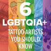 6 LGBTQIA+ Tattoo Artists You Should Know