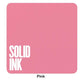 Pink — Solid Ink — Pick Size