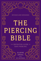 The Piercing Bible, Revised and Expanded: The Definitive Guide to Safe Body Piercing by Elayne Angel - Painful Pleasures