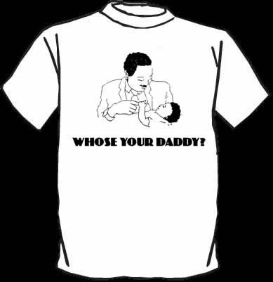 WHOSE YOUR DADDY FUNNY T-SHIRT