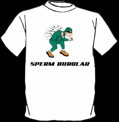 SPERM BURGLAR FUNNY T-SHIRT